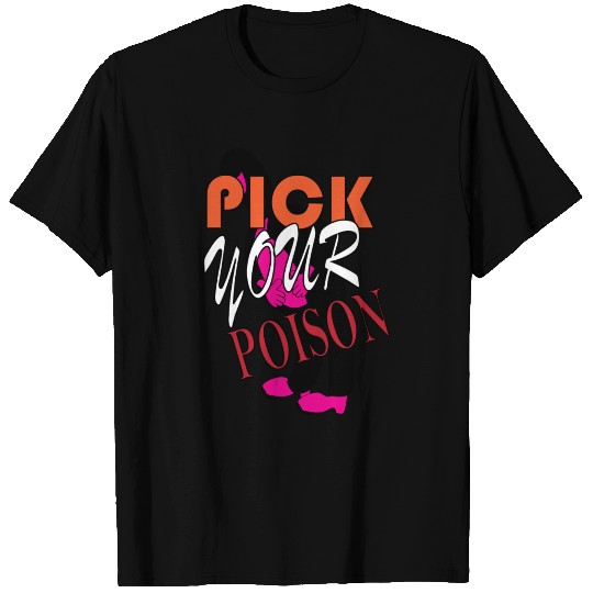 PICK YOUR POISON dwg T Shirts