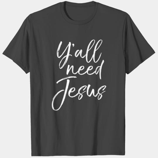 Y'All Need Jesus For Women Funny Southern Christia T Shirts