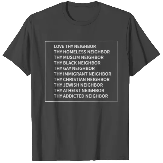 Love Thy Neighbor Gift T Shirts