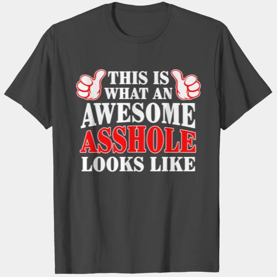 This Is What An Awesome Asshole Looks Like T Shirts
