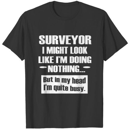 Funny Land Surveyor Saying T-shirt