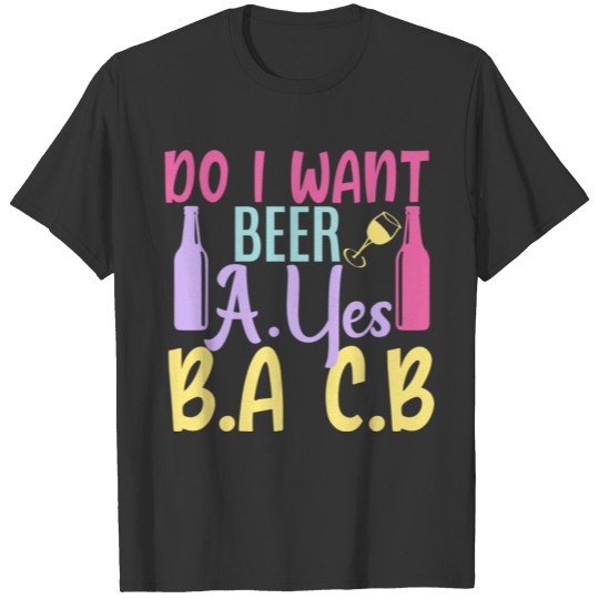 I Want Beer T-shirt