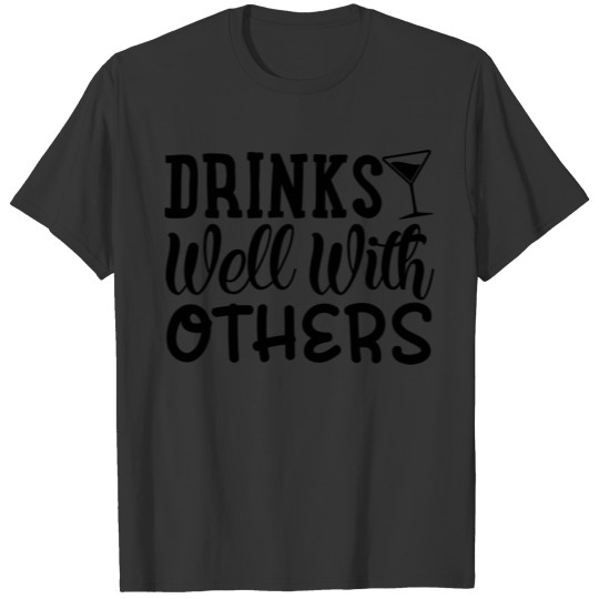 Beer Drinks Well With Others T-shirt