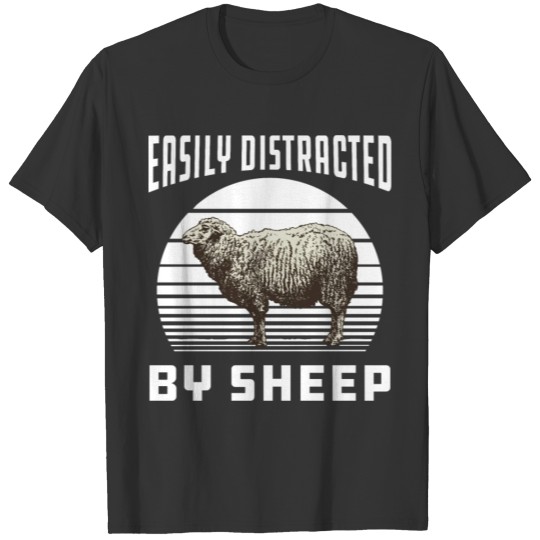 Sheep - Easily distracted by sheep T-shirt