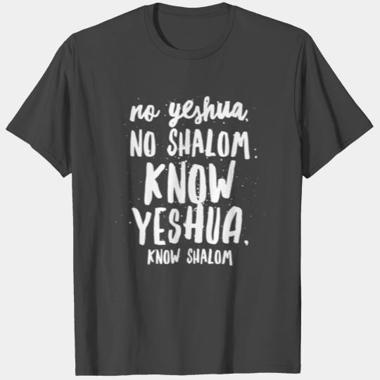 No Yeshua No Shalom Know Yeshua Know Shalom T Shirts