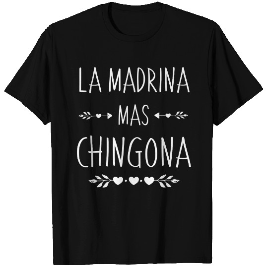 Regalo Madrina - Chingona T Shirts - La Madrina Mas C