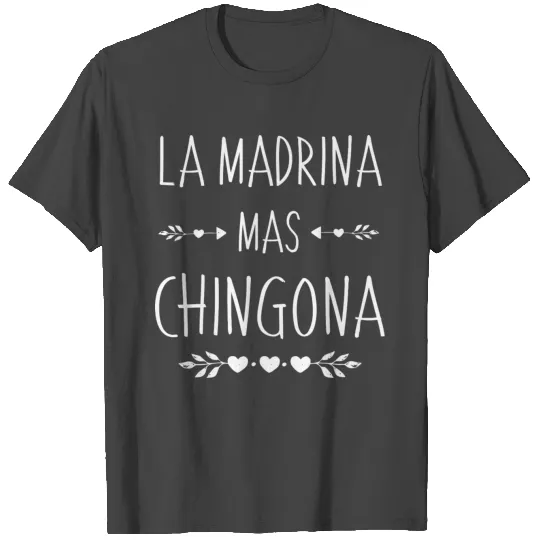 Regalo Madrina - Chingona T Shirts - La Madrina Mas C