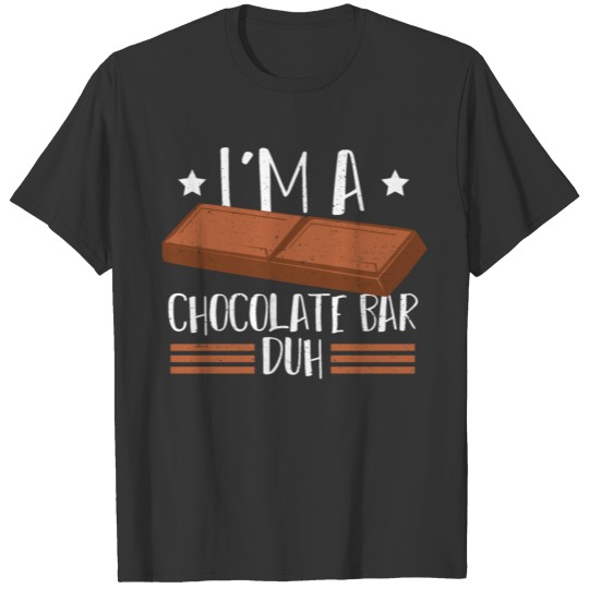 I'm A Chocolate Bar Duh - Chocolate T Shirts