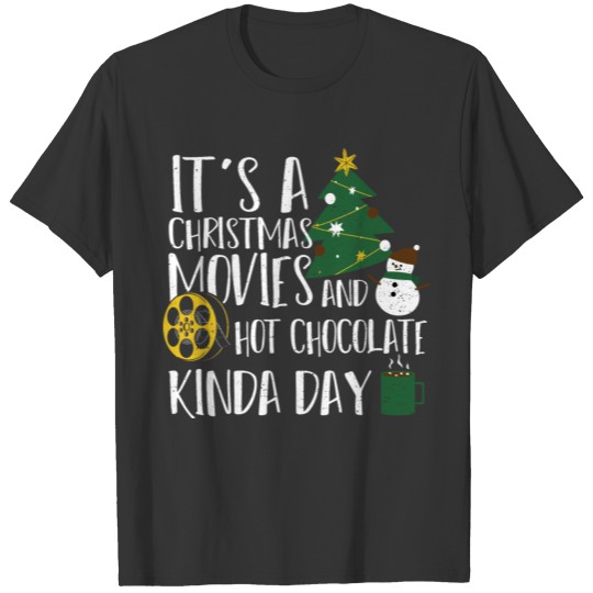 It's A Christmas Movies And Hot Chocolate Kinda Da T-shirt