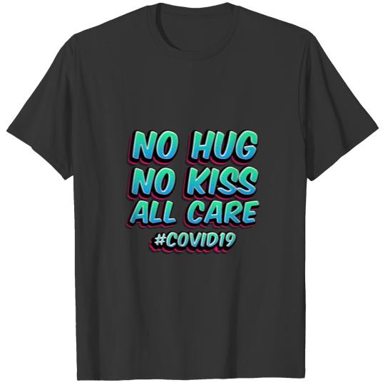 No Hug No Kiss All Care Covid19 T-shirt