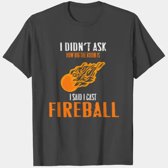 Fireball gift nerd saying joke T Shirts