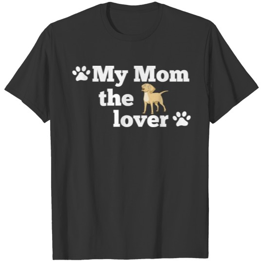 My Mom The Dog Lover T-shirt