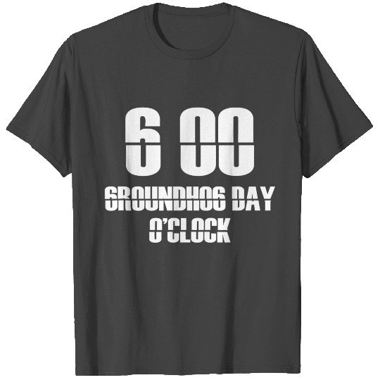GroundHog Day Alarm Clock from Movie T Shirts for
