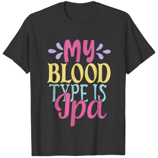 My Blood Type Is IPA T-shirt