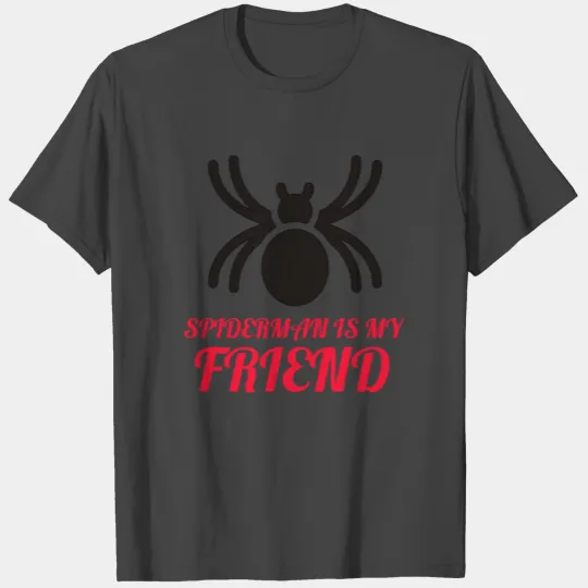 SPIDERMAN IS MY FRIEND T Shirts