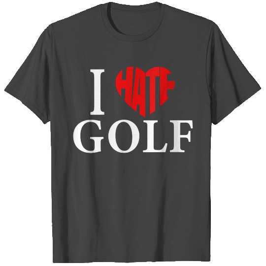 I Love Golf I Hate Golf Hate Heart Funny Golfer Ga T Shirts