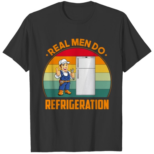 Real Men Do Refrigeration Saying Gift T-shirt