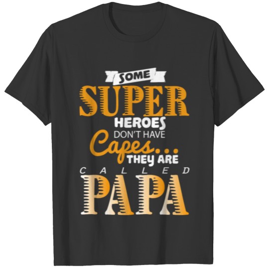 Some Superheroes Donapost Have Capes Papa T Shirt T-shirt