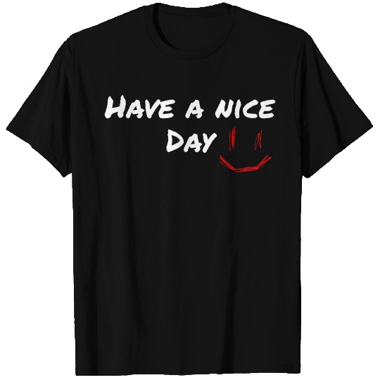 Have a nice day T Shirts
