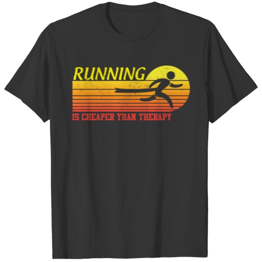running is cheaper than therapy T-shirt