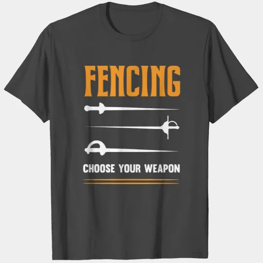 Fencing Choose Your Weapon T Shirts