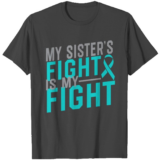 My Sister'S Fight Is My Fight Cervical Cancer Awar T Shirts