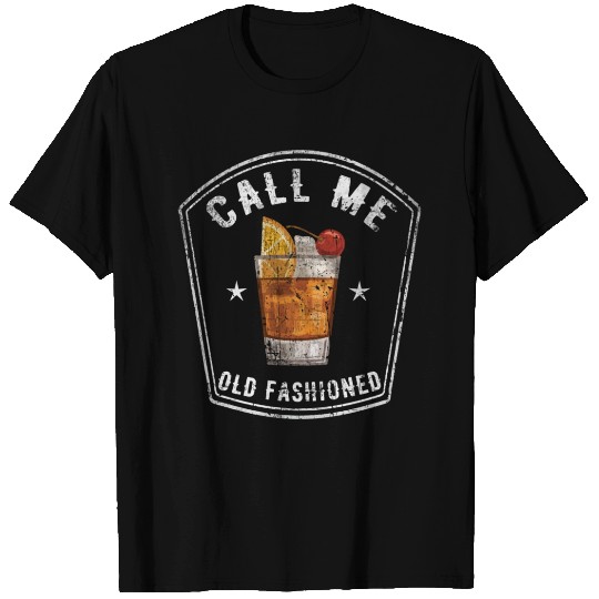 Vintage Call Me Old Fashioned Whiskey Funny Print T Shirts