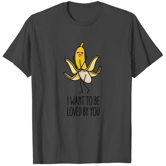 I want to be loved by you Marilyn Monroe banana T Shirts