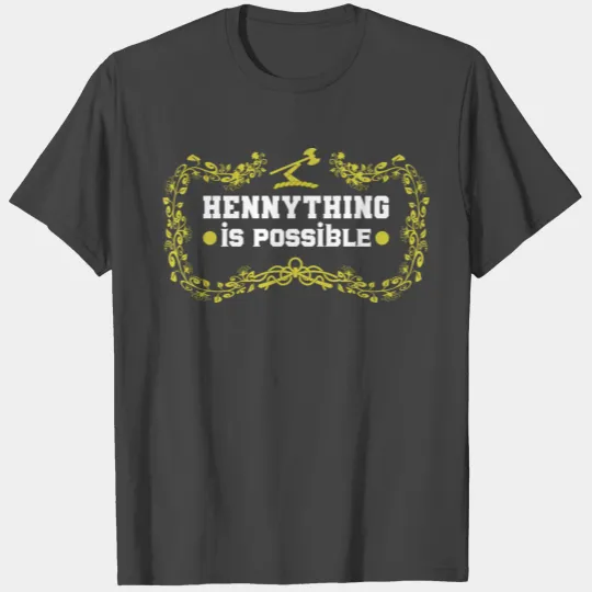 hennything is possible Funny Gift T Shirts