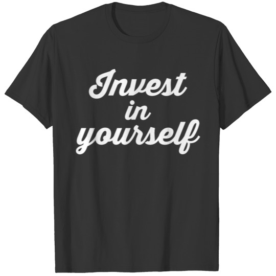 invest in yourself WHITE T-shirt