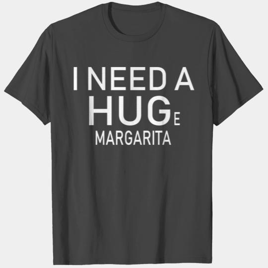 Funny Drinking T Shirts I Need A Huge Margarita