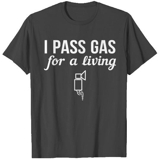 I Pass Gas For A Living Medical Person Gift T Shirts