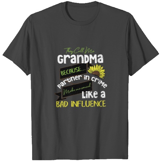 Grandma Partner In Crime Bad Influence T Shirts