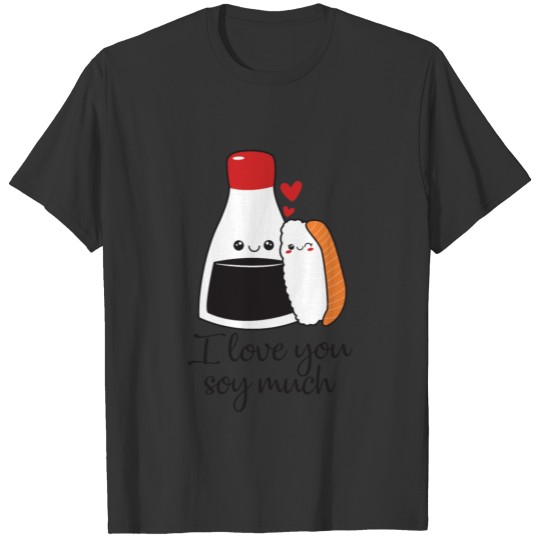 I Love You Soy Much T-shirt