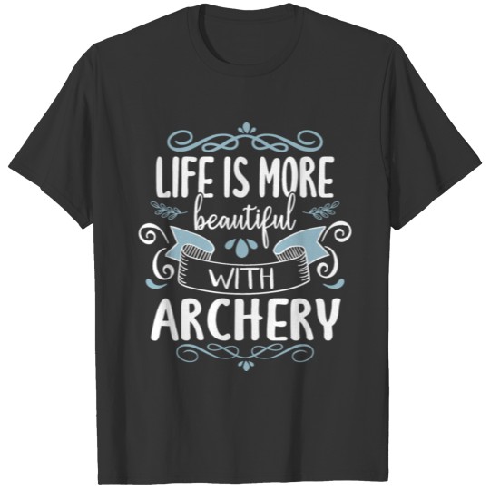 Cool Funny Life Beautiful Archery Archer Club Joke T-shirt