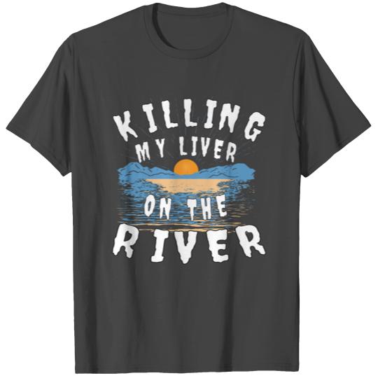 Killing My Liver On The River Lake Life Bum Women T Shirts