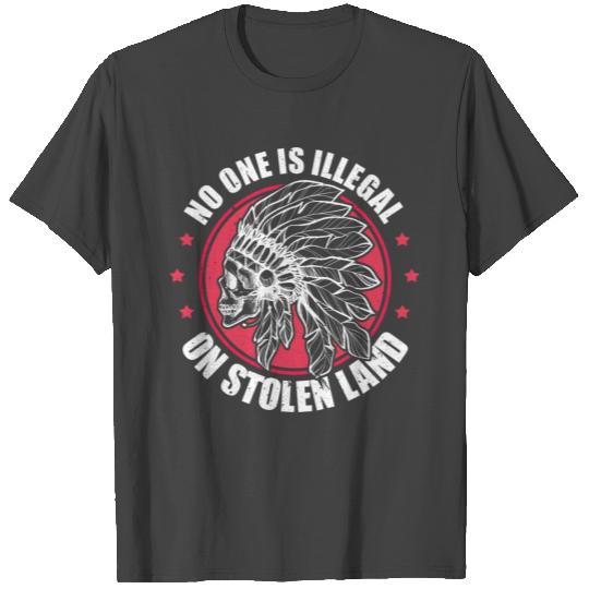 No One Is Illegal On Stolen Land Native American T Shirts