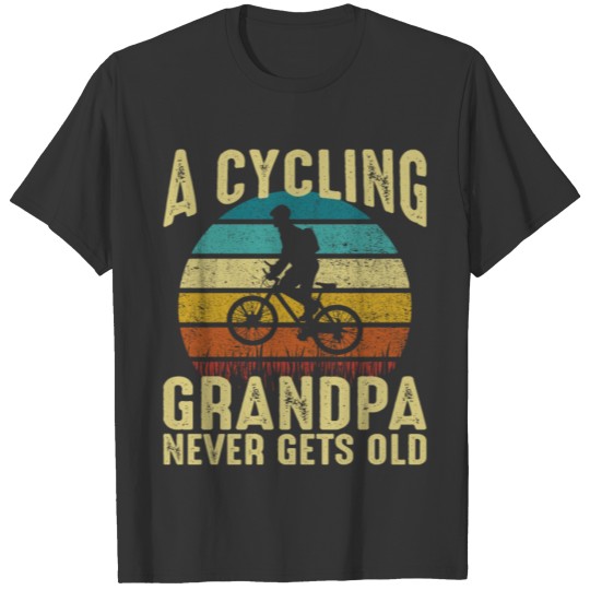 A Cycling Grandpa Never Gets Old Funny Gift T-shirt