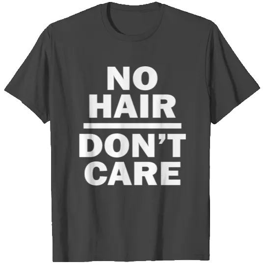No Hair Don't Care Bald Is Beautiful T Shirts