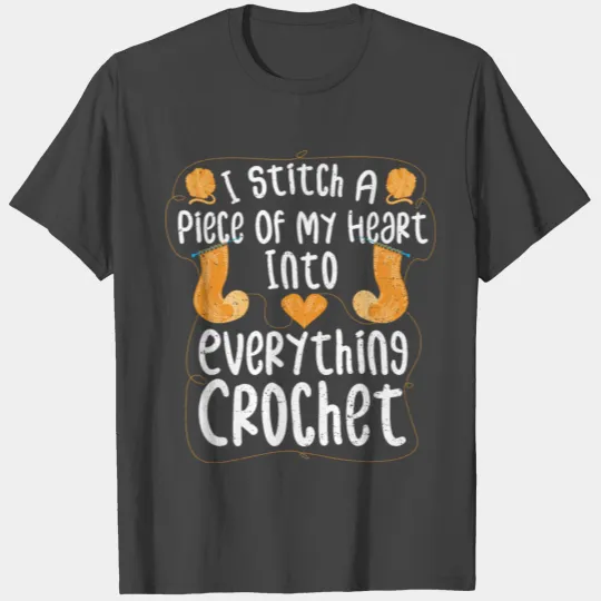 I Stitch A Piece Of My Heart Into Everything Croch T Shirts