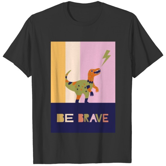 Be Brave Dinosaur T-shirt