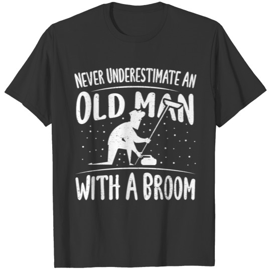 Never Underestimate An Old Man With A Broom - Curl T-shirt