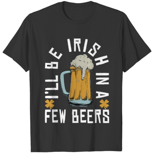 Funny Saint Patrick's Day Irish Beer Drinking T-shirt