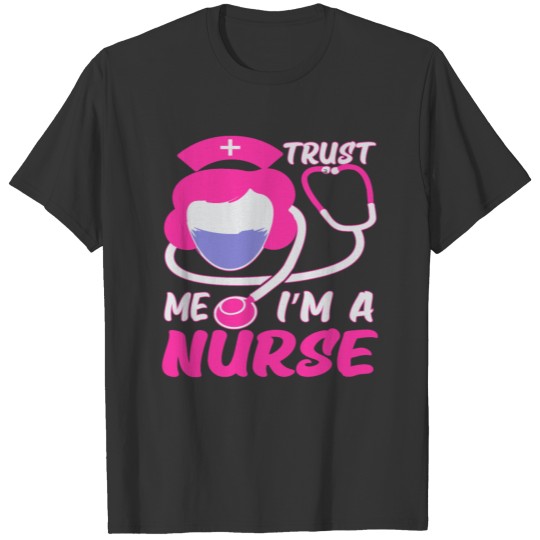Trust me I'm a Nurse T-shirt