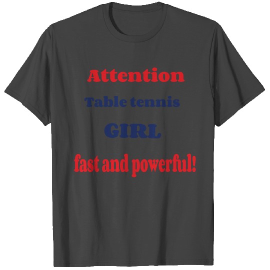 Table tennis girl fast and powerful T Shirts