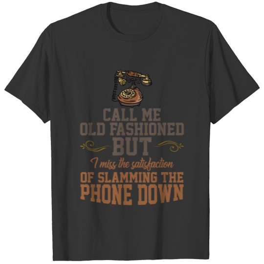 Call Me Old Fashioned Miss Slamming Phone T Shirts