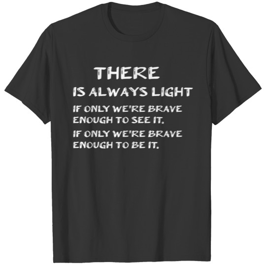 The Hill We Climb There is always light if only we T-shirt