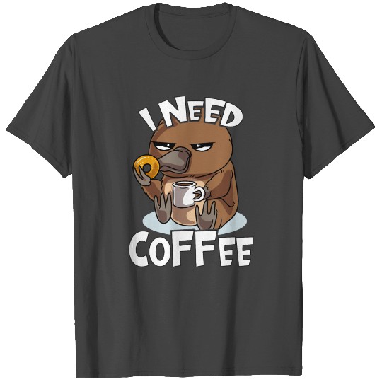 Funny I Need Coffee Platypus Gifts Coffee Lovers T Shirts