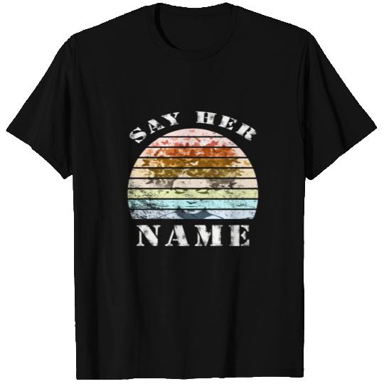 say her name, A nice gift for birthday T Shirts