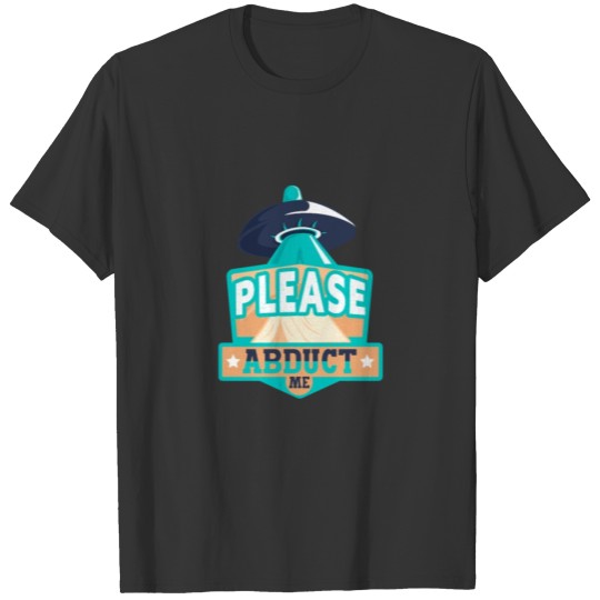 Please Abduct Me Design for a Geek T-shirt
